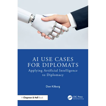 AI Use Cases for Diplomats: Applying Artificial Intelligence to Diplomacy