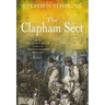 The Clapham Sect: How Wilberforce's Circle Transformed Britain