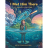 I Met Him There