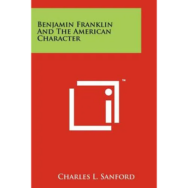 Benjamin Franklin and the American Character