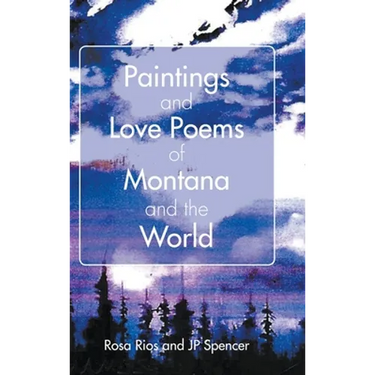 Paintings and Love Poems of Montana and the World