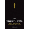 The Single Gospel: Matthew, Mark, Luke and John Consolidated Into a Single Narrative
