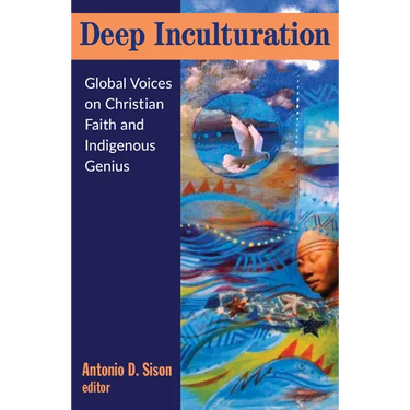 Deep Inculturation: Global Voices on Christian Faith and Indigenous Genius
