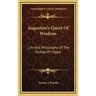Augustine's Quest Of Wisdom: Life And Philosophy Of The Bishop Of Hippo