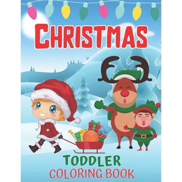 Toddlers Christmas Coloring Book: Children's Christmas Gift for Toddlers And Kids/Christmas Coloring Books/Children's Christmas Book
