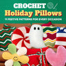 Crochet Holiday Pillows: 11 Festive Patterns for Every Occasion: Pillow Patterns
