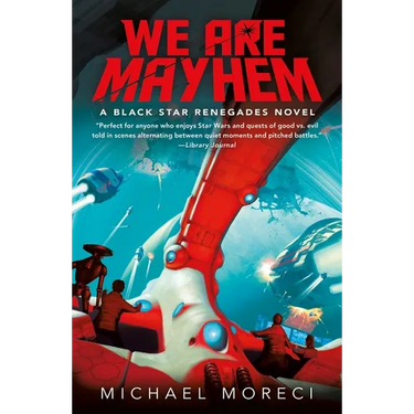 We Are Mayhem: A Black Star Renegades Novel