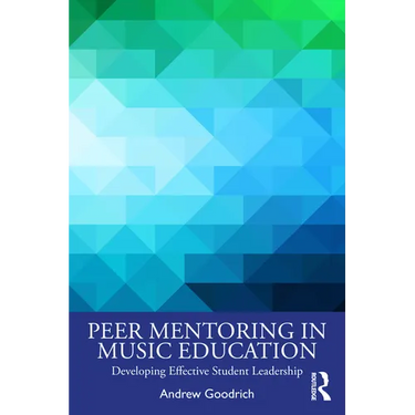 Peer Mentoring in Music Education: Developing Effective Student Leadership