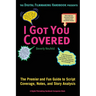 I Got You Covered: The Premier and Fun Guide to Script Coverage, Notes, and Story Analysis