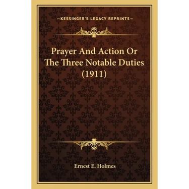 Prayer And Action Or The Three Notable Duties (1911)