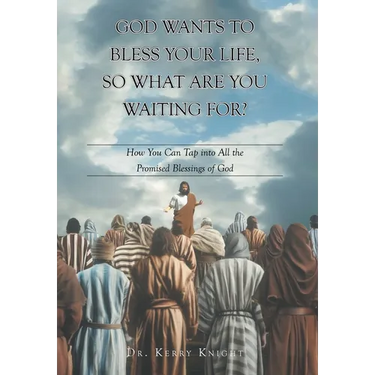 God Wants to Bless Your Life, So What Are You Waiting For?: How You Can Tap into All the Promised Blessings of God