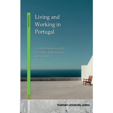 Living and Working in Portugal: A comprehensive guide for expats, professionals, and investors