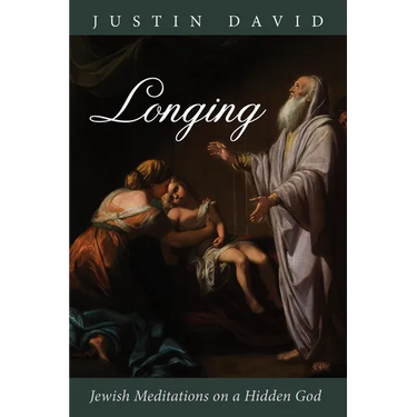 Longing: Jewish Meditations on a Hidden God