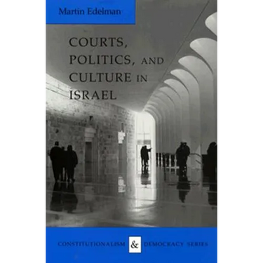 Courts, Politics, and Culture in Israel