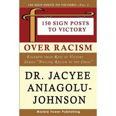 150 Sign Posts to Victory Over Racism - Volume 1: Empowering Sign Posts for Victory Over Racism