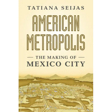 American Metropolis: The Making of Mexico City