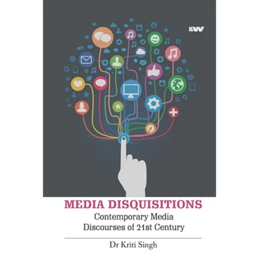 Media Disquisitions: Contemporary Media Discourses of 21st Century