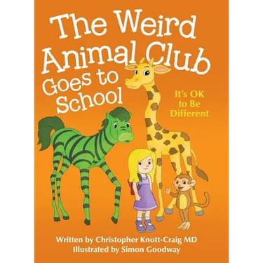 The Weird Animal Club Goes to School: Its Ok to Be Different