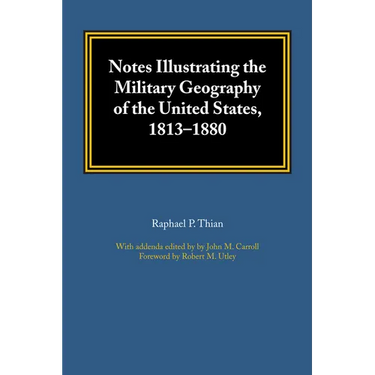 Notes Illustrating the Military Geography of the United States, 1813-1880