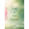 Love Is Not Enough