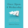 Once Upon A Wednesday: A collection of thoughts, ideas, and experiences wrapped in short vignettes