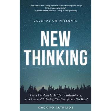 Coldfusion Presents: New Thinking: From Einstein to Artificial Intelligence, the Science and Technology That Transformed Our World (Technology History