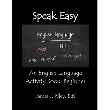 Speak Easy: An English Language Activity Book: Beginner