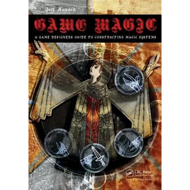 Game Magic: A Designer's Guide to Magic Systems in Theory and Practice