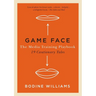 Game Face: The Media Training Playbook, 19 Cautionary Tales