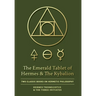 The Emerald Tablet of Hermes & The Kybalion: Two Classic Books on Hermetic Philosophy
