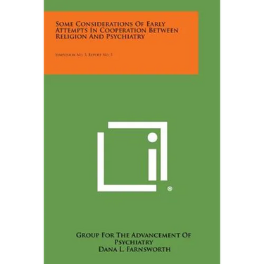 Some Considerations of Early Attempts in Cooperation Between Religion and Psychiatry: Symposium No. 5, Report No. 5