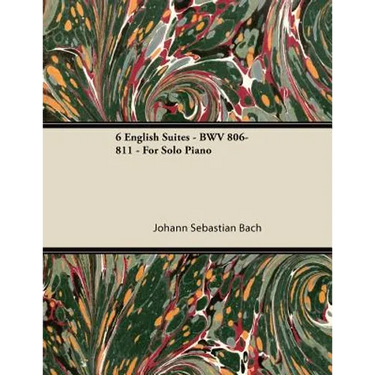 6 English Suites - BWV 806-811 - For Solo Piano