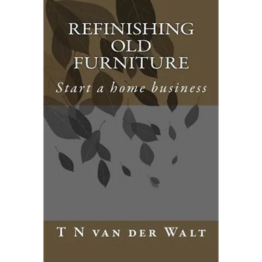 Refinishing Old Furniture: Start a home business