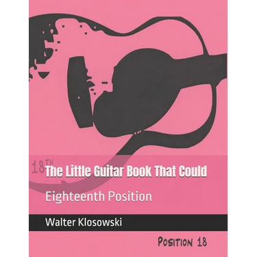 The Little Guitar Book That Could: Eighteenth Position