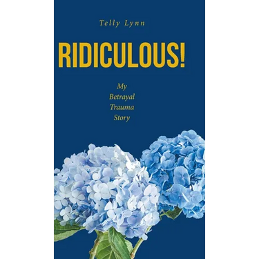 Ridiculous!: My Betrayal Trauma Story