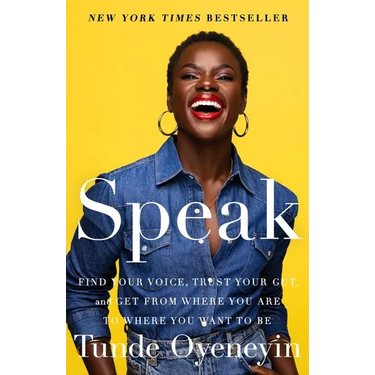 Speak: Find Your Voice, Trust Your Gut, and Get from Where You Are to Where You Want to Be