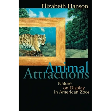 Animal Attractions: Nature on Display in American Zoos