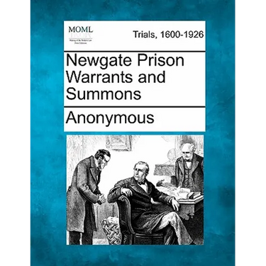 Newgate Prison Warrants and Summons