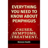 Everything you need to know about Pemphigus: Causes, Symptoms, Treatment