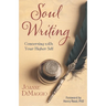 Soul Writing: Conversing with Your Higher Self