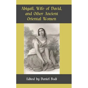 Abigail, Wife of David, and Other Ancient Oriental Women