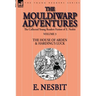 The Collected Young Readers Fiction of E. Nesbit-Volume 3: The Mouldiwarp Adventures-The House of Arden & Harding's Luck