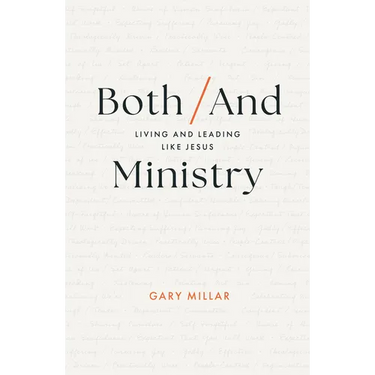 Both/And Ministry: Living and Leading Like Jesus