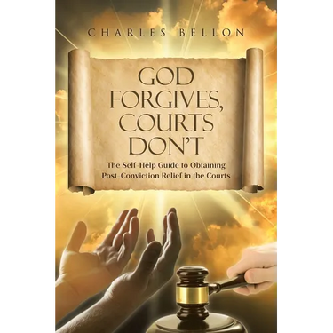 God Forgives, Courts Don't: The Self-Help Guide to Obtaining Post-Conviction Relief in the Courts