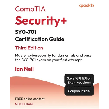 CompTIA Security+ SY0-701 Certification Guide - Third Edition: Master cybersecurity fundamentals and pass the SY0-701 exam on your first attempt