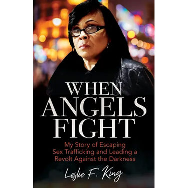 When Angels Fight: My Story of Escaping Sex Trafficking and Leading a Revolt Against the Darkness