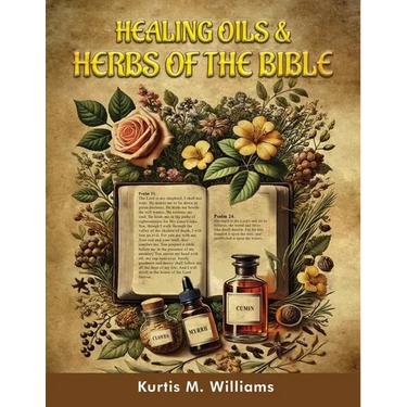 Healing Oils & Herbs Of The Bible