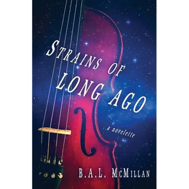 Strains of Long Ago: a novelette