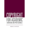 Copyright for Academic Librarians and Professionals