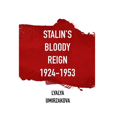 Stalin's Bloody Reign 1924-1953